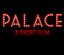 Palace, A Short Film